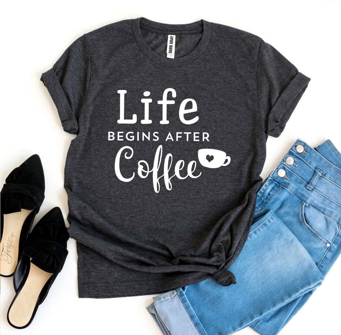 Life Begins After Coffee T-Shirt – Casual Comfort Cotton Tee