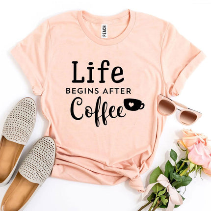 Life Begins After Coffee T-Shirt
