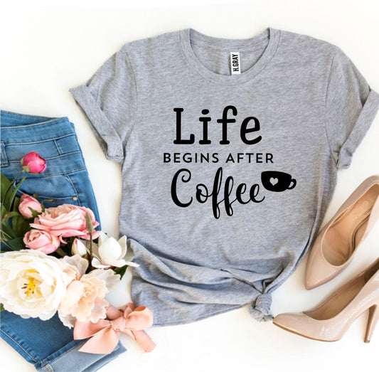 Life Begins After Coffee T-Shirt – Casual Comfort Cotton Tee